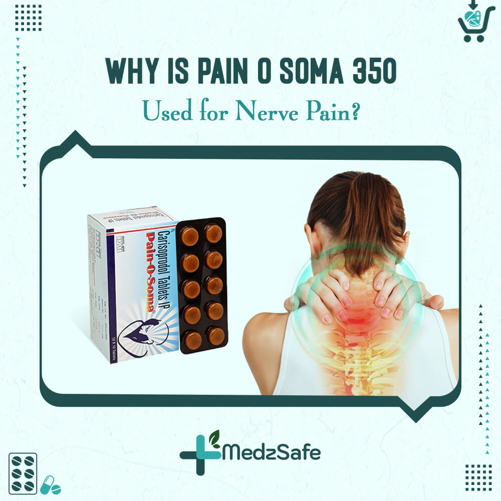 Why is Pain O Soma 350 used for Nerve pain