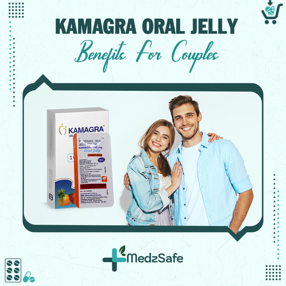 Kamagra Oral Jelly Benefits for Couples